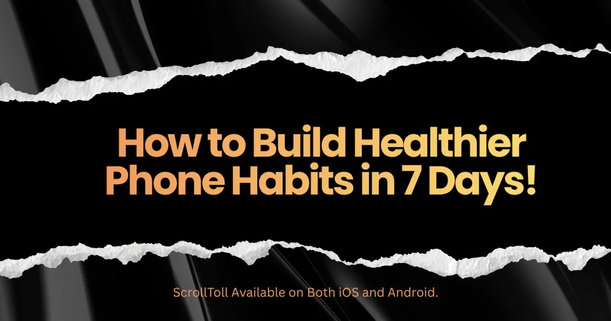 Cover image for How to Build a Healthier Phone Routine in 7 Days